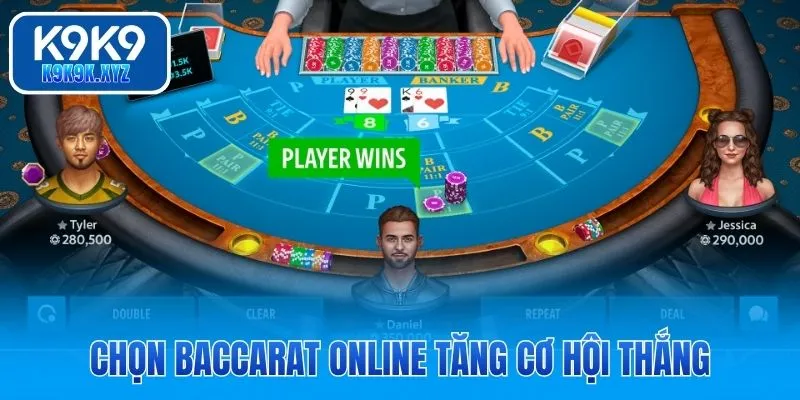 Chọn Baccarat online tăng cơ hội thắng
