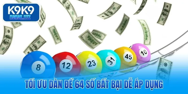 Tối ưu dàn đề 64 số bất bại dễ áp dụng