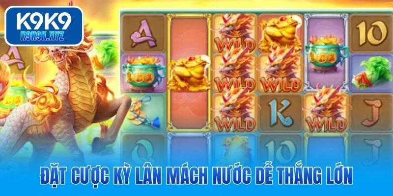 Đặt cược Kỳ Lân Mách Nước dễ thắng lớn