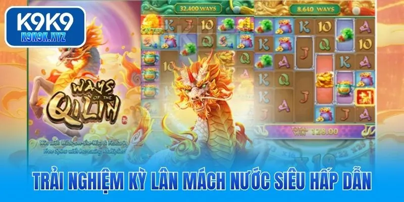 Trải nghiệm Kỳ Lân Mách Nước siêu hấp dẫn