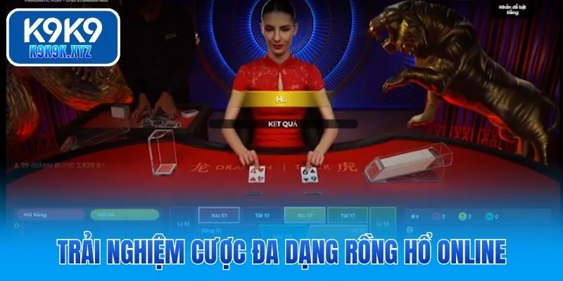 Trải nghiệm cược đa dạng Rồng Hổ Online