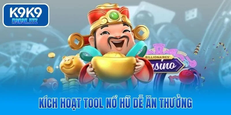 Kích hoạt Tool Nổ Hũ dễ ăn thưởng